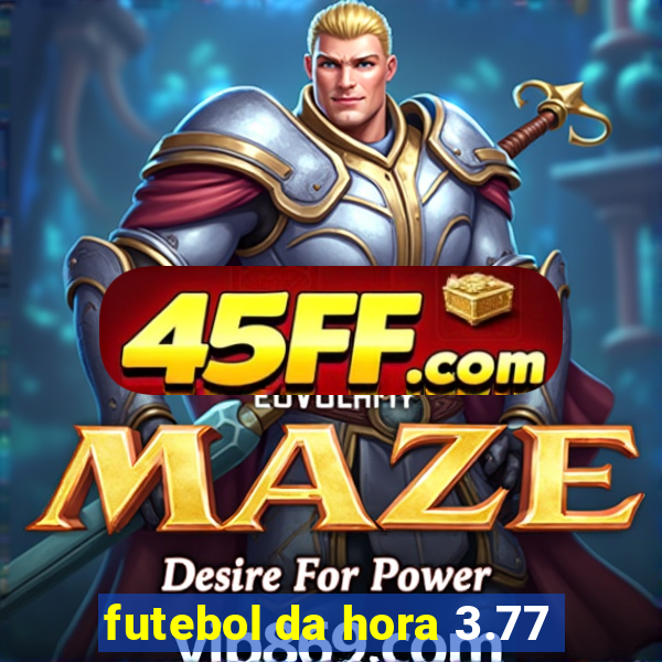 futebol da hora 3.77